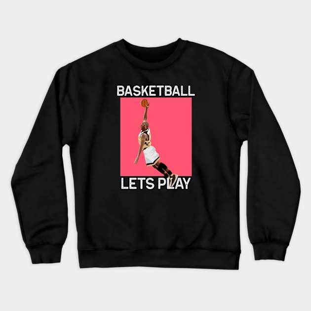 BASKETBALL: LETS PLAY Crewneck Sweatshirt by Boga